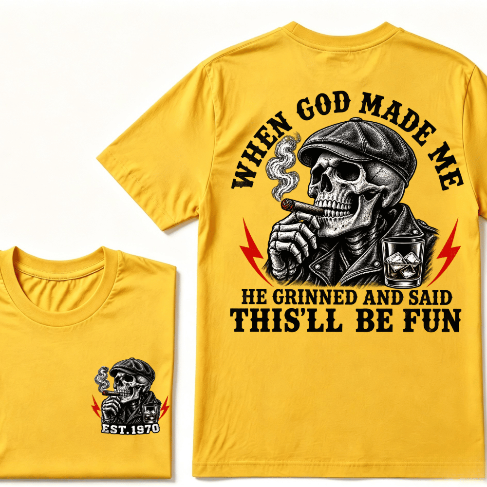 When God Made Me He Grinned And Said "This‘ll Be Fun" EST.Year T-shirt