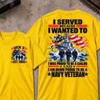 I Served Because I Wanted To I Was Proud To Be A Sailor And I Am Damn Proud To Be A Navy Veteran EST.Year Sailor Patriotic Tee