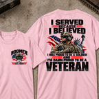 Custom Your Year Served Because I Believed I Was Proud To Be A Soldier And I’m Damn Proud To Be A Veteran Soldier Graphic Tee