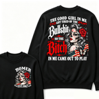 The Good Girl In Me Got Tired Of The Bullshit So The Bitch In Me Came Out To Play EST.Year Lady Attitude Sweatshirt