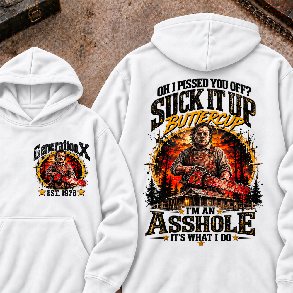 Chainsaw Horror EST.Year Hoodie Oh I Pissed You Off? Suck It Up Buttercup I’m An Asshole It’s What I Do Horror Hoodie
