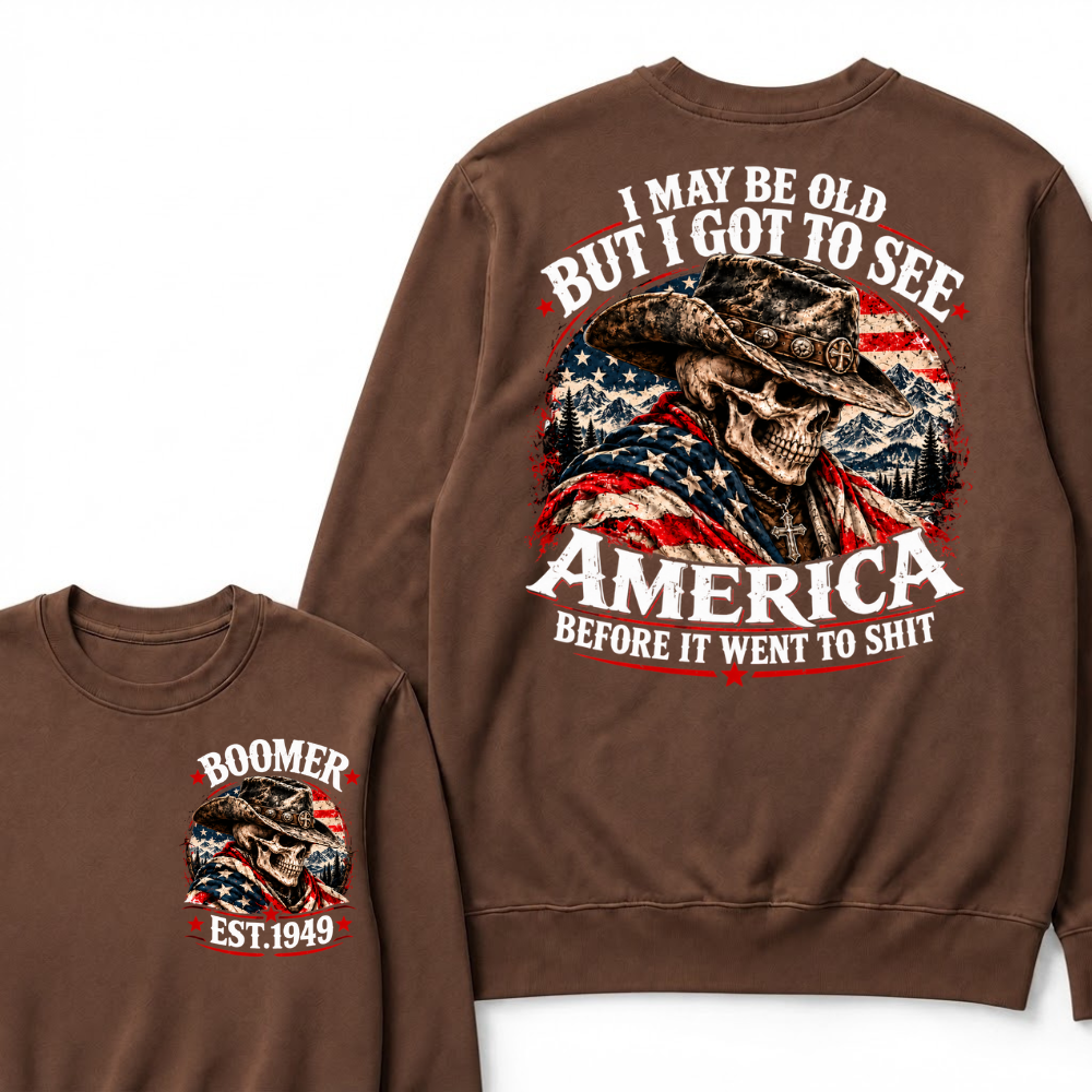 EST.Year Cowboy Skull American Flag I May Be Old But I Got To See America Before It Went To Shit Sweatshirt