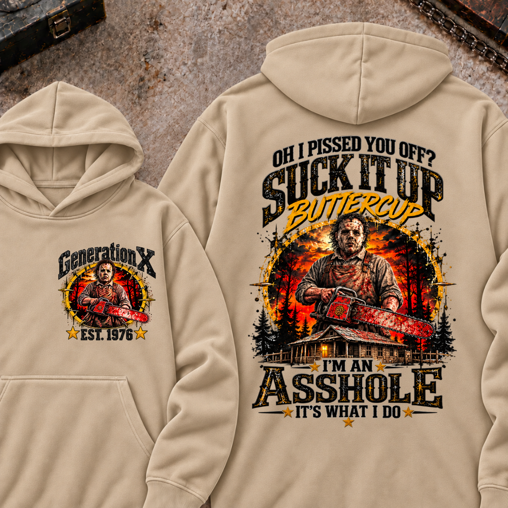 Chainsaw Horror EST.Year Hoodie Oh I Pissed You Off? Suck It Up Buttercup I’m An Asshole It’s What I Do Horror Hoodie