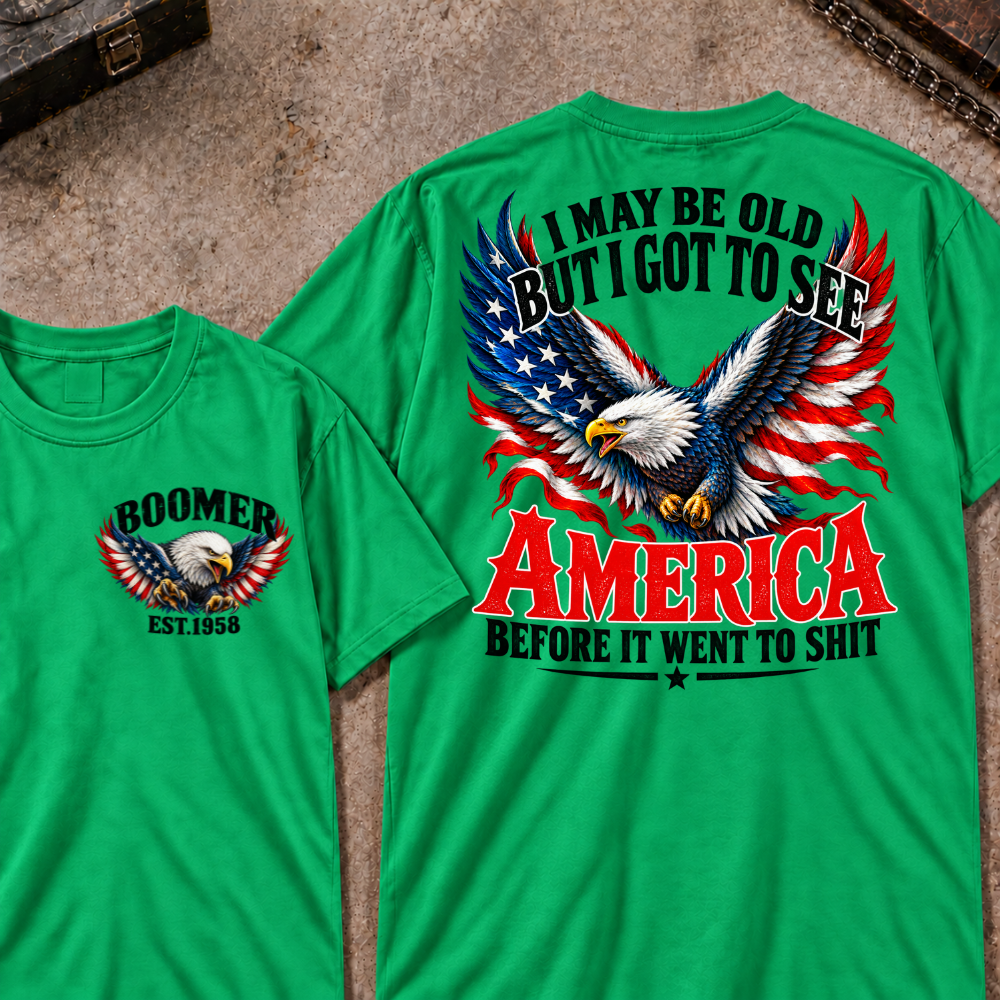 Custom Your Year I May Be Old But I Got To See America Before It Went To Shit America Eagle Flag T-shirt