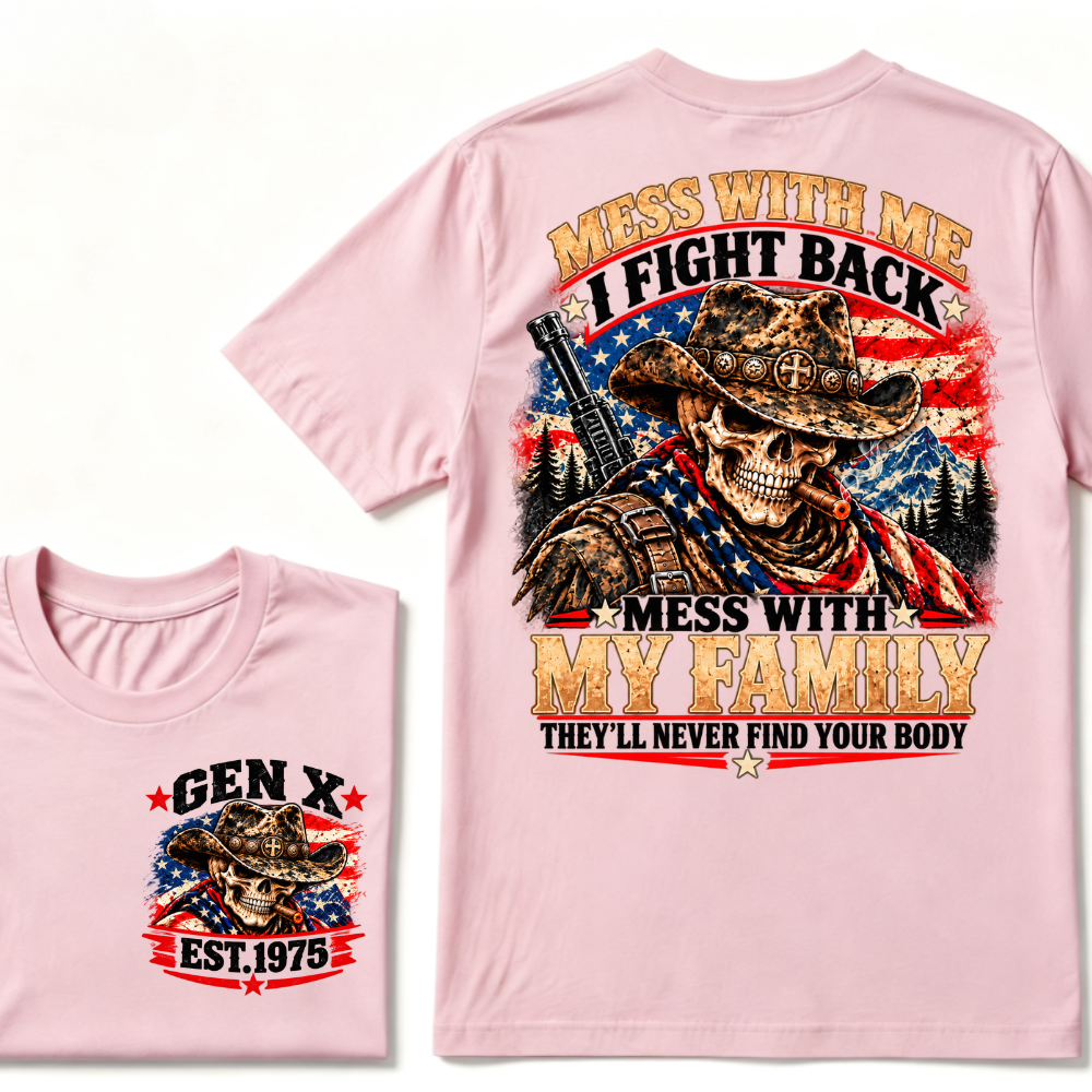 MESS WITH ME I FIGHT BACK MESS WITH MY FAMILY THEY'LL NEVER FIND YOUR BODY EST.Year Vintage Protection Graphic T-Shirt