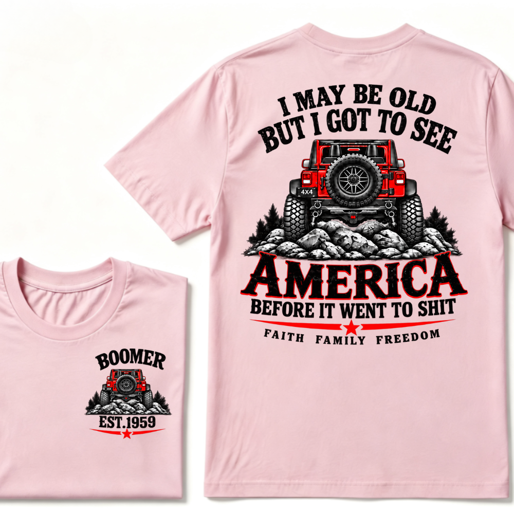 I May Be Old But I Got To See America Before It Went To Shit EST.Year Offroad Jeep Faith Family Freedom T-Shirt