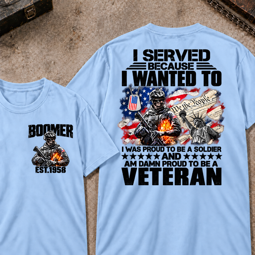 Custom Your Year I Served Because I Wanted To I Was Proud To Be A Soldier And Am Damn Proud To Be A Veteran Graphic Tee