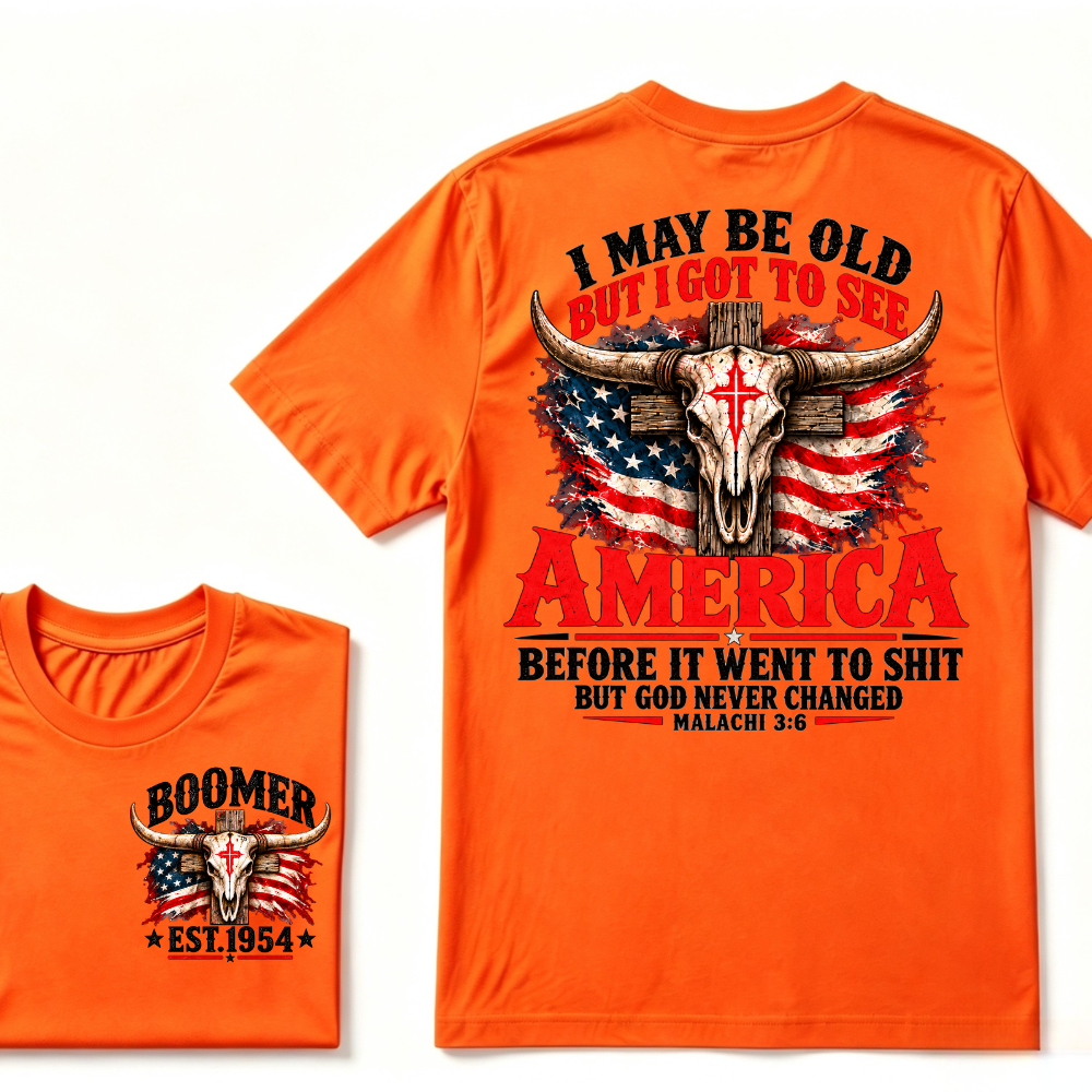 I May Be Old But I Got To See America Before It Went To Shit But God Never Changed Malachi 3:6 EST.Year Faith Graphic Tee