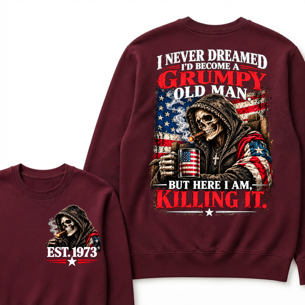 I Never Dreamed I’d Become A Grumpy Old Man But Here I Am Killing It EST.Year Patriotic Vintage Graphic Sweatshirt