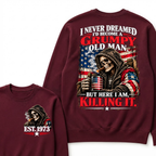 I Never Dreamed I’d Become A Grumpy Old Man But Here I Am Killing It EST.Year Patriotic Vintage Graphic Sweatshirt