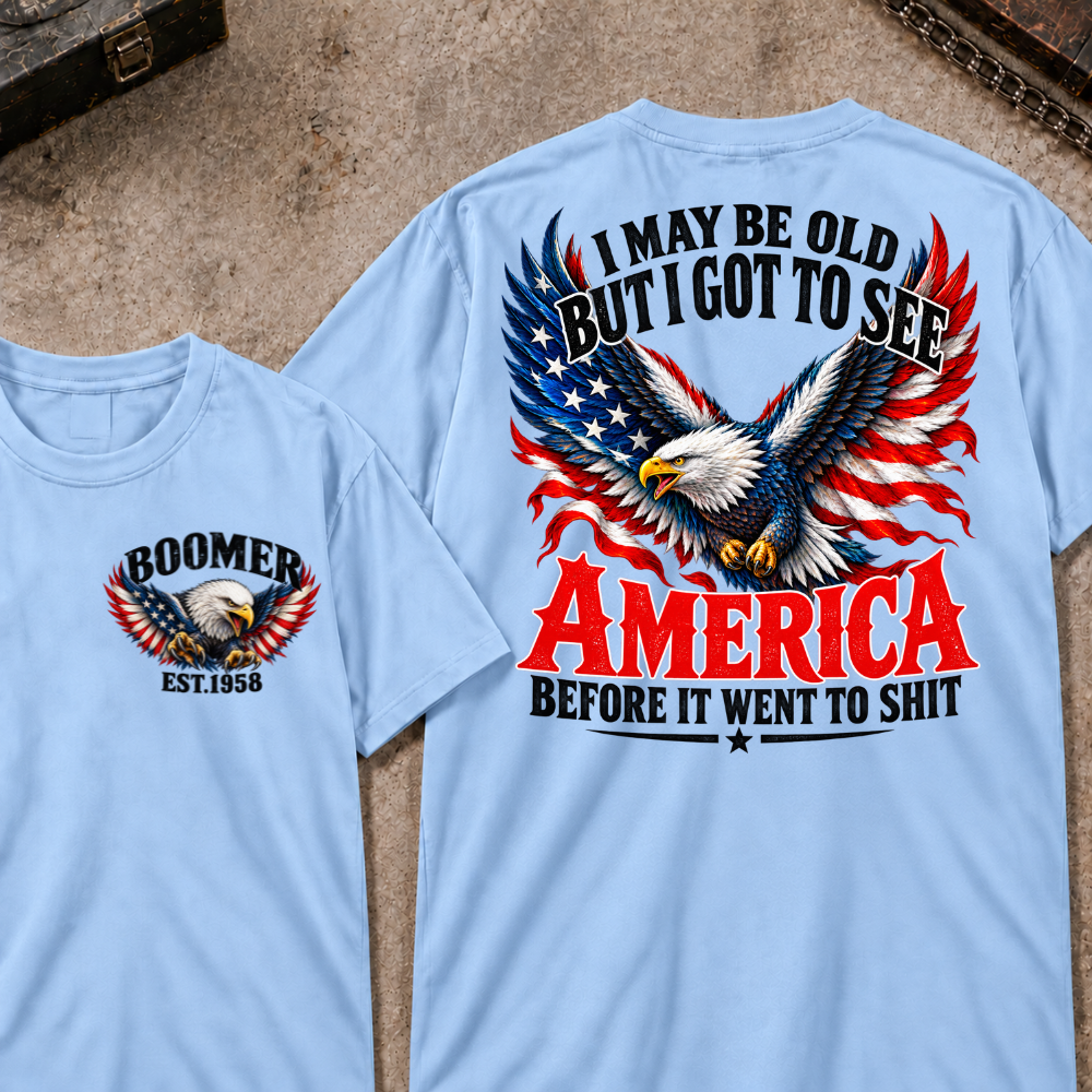 Custom Your Year I May Be Old But I Got To See America Before It Went To Shit America Eagle Flag T-shirt