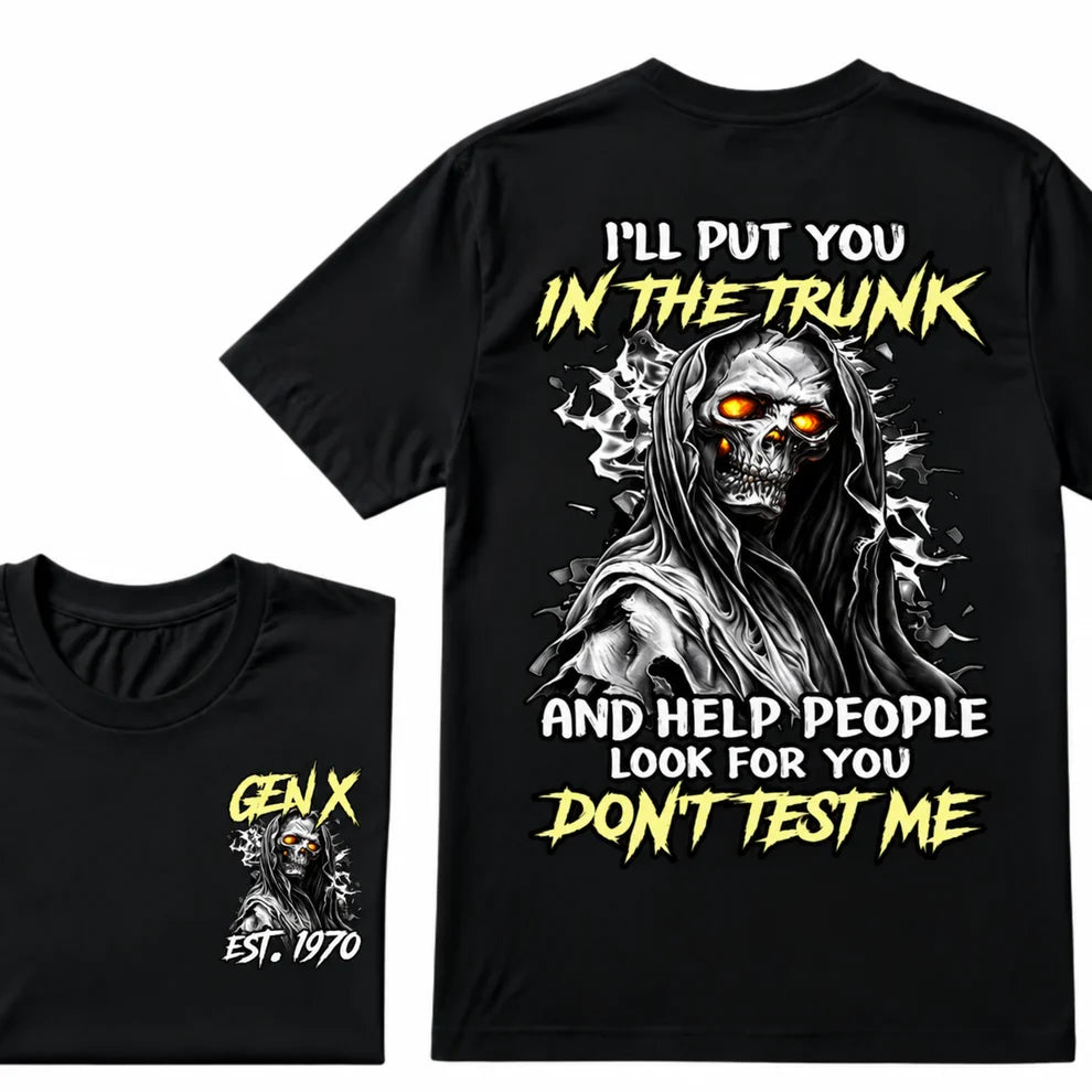 Custom EST.Year I'll Put You In The Trunk And Help People Look For You Don't Test Me T-Shirts